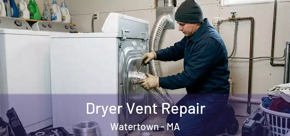 Dryer Vent Repair Watertown - MA
