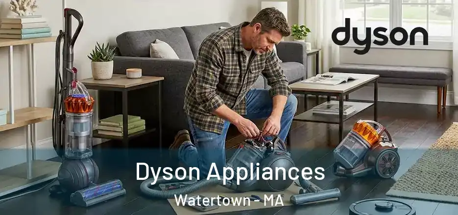  Dyson Appliances Watertown - MA