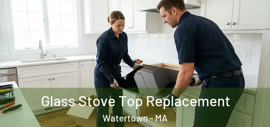 Glass Stove Top Replacement Watertown - MA