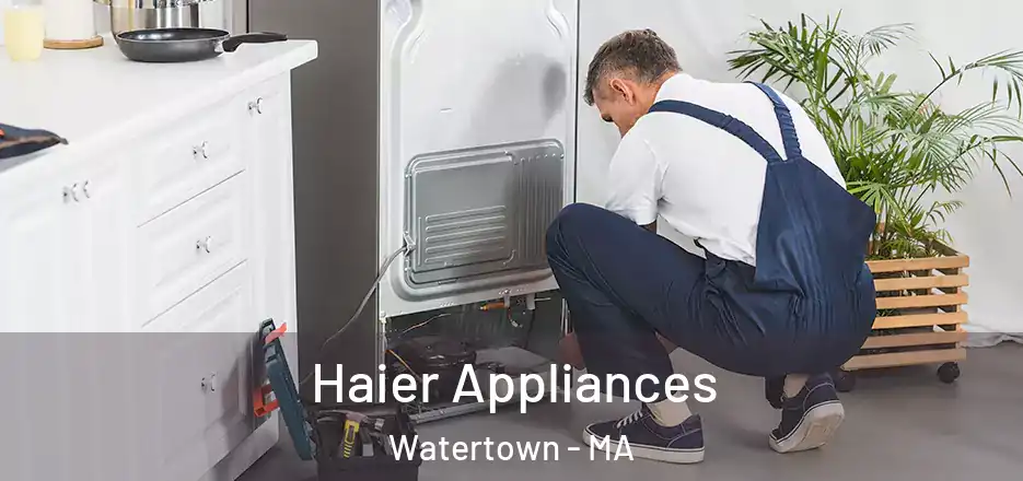  Haier Appliances Watertown - MA