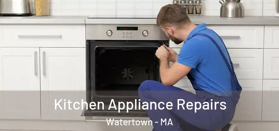  Kitchen Appliance Repairs Watertown - MA