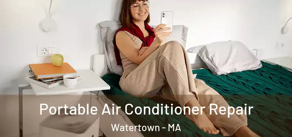  Portable Air Conditioner Repair Watertown - MA