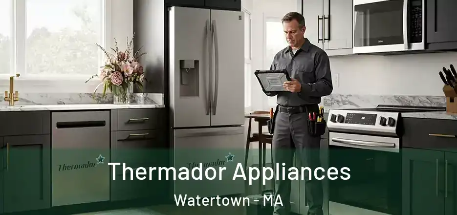  Thermador Appliances Watertown - MA