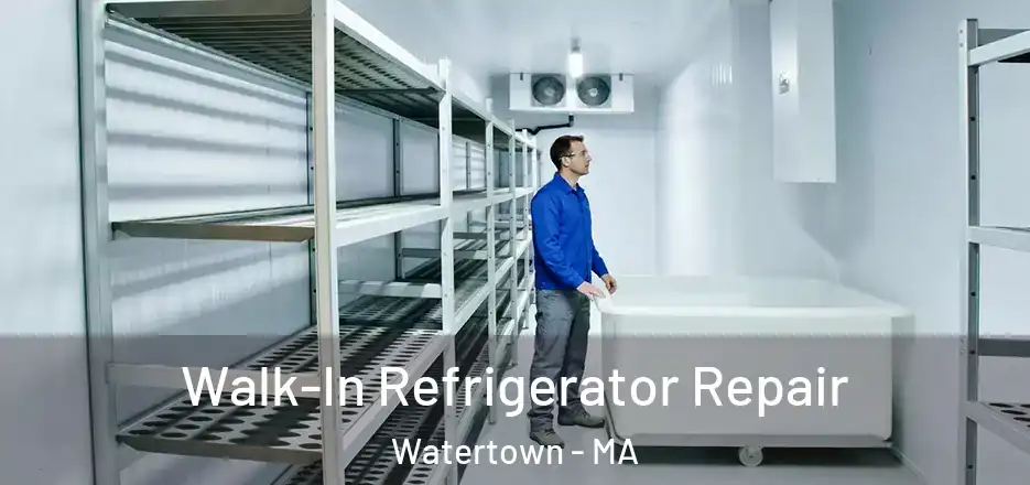  Walk-In Refrigerator Repair Watertown - MA