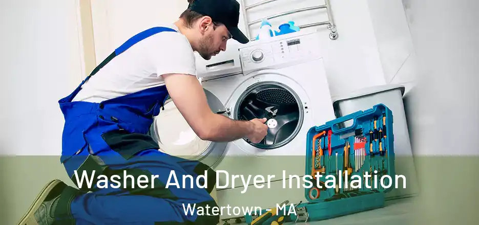 Washer And Dryer Installation Watertown - MA