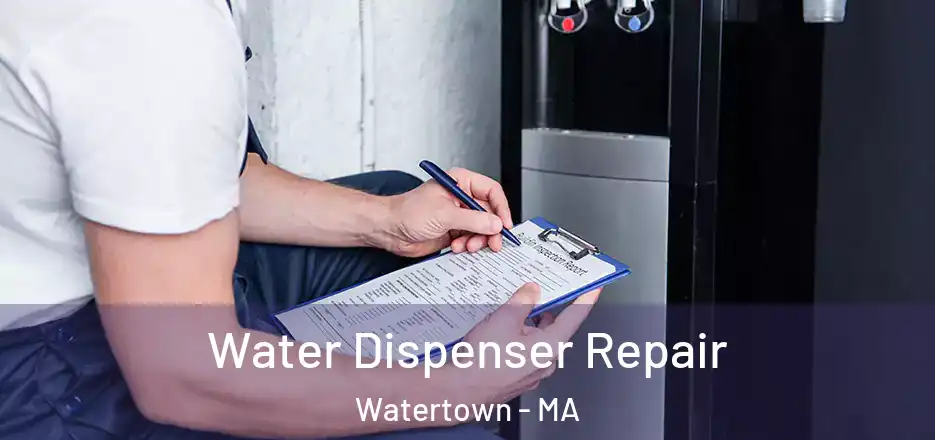 Water Dispenser Repair Watertown - MA