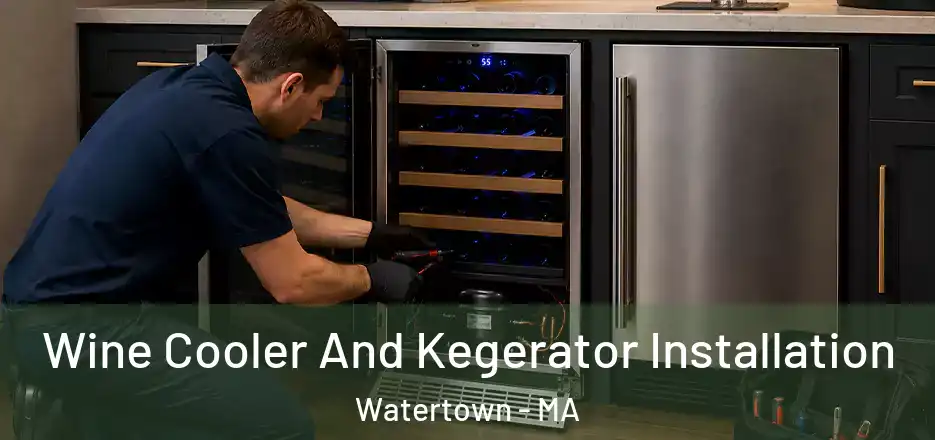  Wine Cooler And Kegerator Installation Watertown - MA
